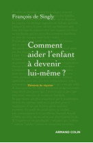 Comment aider l'enfant à devenir lui-même ? - guide de voyage à l'intention du parent