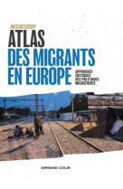 Atlas des migrants en europe - 3e éd. - approches critiques des politiques migratoires