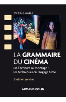 La grammaire du cinéma - 2e éd. - de l'écriture au montage : les techniques du langage filmé