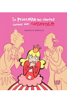 Princesse qui chantait comme 1 casserole