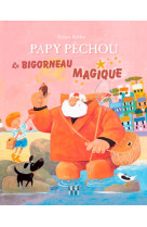 Papy pechou - le bigorneau magique