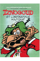 Iznogoud - tome 6 - iznogoud et l'ordinateur magique