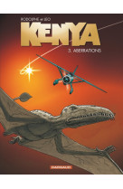 Kenya - tome 3 - aberrations