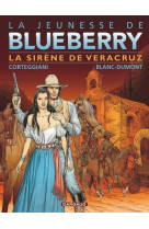 La jeunesse de blueberry - tome 15 - la sirène de vera cruz