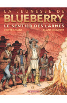 La jeunesse de blueberry - tome 17 - le sentier des larmes