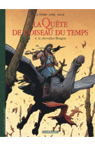 La quête de l'oiseau du temps  - avant la quête - le chevalier bragon