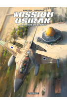 Mission osirak - tome 1 - la bombe de saddam