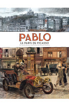 Pablo, le paris de picasso  - tome 0 - pablo, le paris de picasso