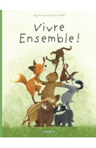 La famille blaireau-renard - tome 3 - vivre ensemble !