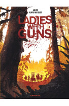 Ladies with guns - tome 1