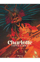 Charlotte impératrice - tome 3 - adios, carlotta