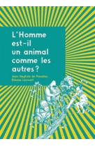 L'homme est-il un animal comme les autres ?