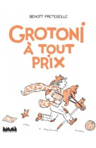 Grotoni à tout prix