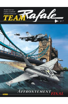 Team rafale - tome 7 - affrontement final