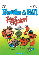 Boule & bill - tome 26 - 'faut rigoler !