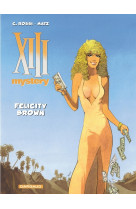 Xiii mystery - tome 9 - felicity brown