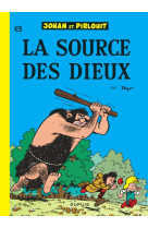 Johan et pirlouit - tome 6 - la source des dieux