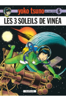 Yoko tsuno - tome 6 - les trois soleils de vinéa