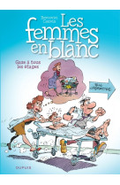 Les femmes en blanc - tome 2 - gaze à tous les étages