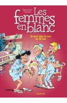 Les femmes en blanc - tome 15 - avant que le cor ne m'use !