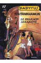 Papyrus - tome 17 - toutankhamon