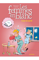 Les femmes en blanc - tome 21 - corps de garde