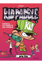 Kid paddle - tome 8 - paddle... my name is kid paddle