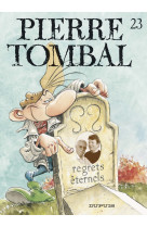 Pierre tombal - tome 23 - regrets éternels