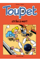 Toupet - tome 18 - toupet strike à mort !