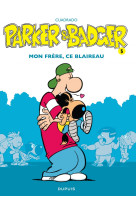 Parker & badger - tome 5 - mon frère, ce blaireau