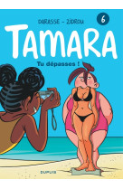 Tamara - tome 6 - tu dépasses !