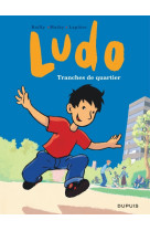 Ludo - tome 1 - tranches de quartier