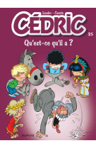 Cédric - tome 25 - qu'est-ce qu'il a ?