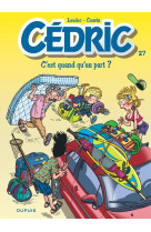 Cédric - tome 27 - c'est quand qu'on part ?