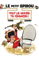 Le petit spirou - tome 17 - tout le monde te regarde !