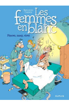 Les femmes en blanc - tome 7 - pinces, sang, rire (nouvelle maquette)