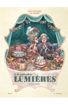 Dans les cuisines de l'histoire - tome 3 - a la table des lumières (nouveauté)