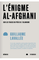 L’énigme al-afghani - sur les traces du père de l’islamisme