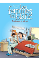 Les femmes en blanc - tome 41 - traitement et sale air