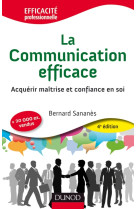 La communication efficace - 4e éd. - acquérir maîtrise et confiance en soi