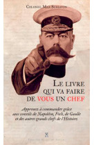 Le livre qui va faire de vous un chef - apprenez à