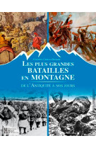 Les plus grandes batailles en montagne, de l'antiq