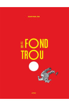 Le fond du trou