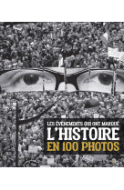 Les evenements qui ont marque l'histoire en 100 photos