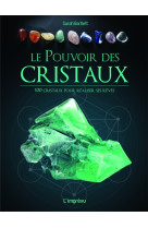 Le pouvoir des cristaux - 100 cristaux pour réaliser ses rêves.