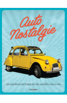 Autonostalgie. les modèles mythiques des années 1950 à 1970.