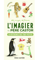 L'imagier du père castor - la référence des tout-petits