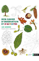 Mon cahier d'observation et d'activités : les arbres