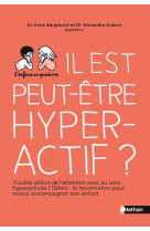 Il est peut-être hyperactif ?