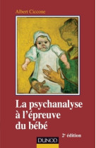 La psychanalyse à l'épreuve du bébé - 2e éd.